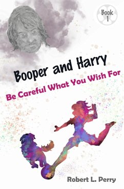 Cover Be Careful What You Wish For (The Adventures of Booper and Harry, #1) (eBook, ePUB)