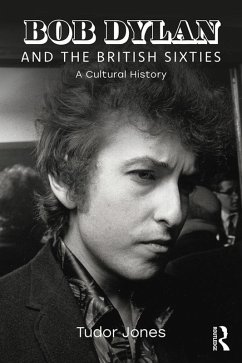 Bob Dylan and the British Sixties (eBook, ePUB) - Jones, Tudor