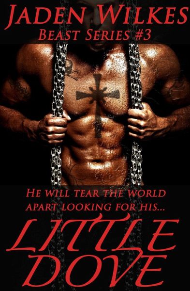 Little Dove (The Beast, #3) (eBook, ePUB) Little Dove (The Beast, #3) (eBook, ePUB)