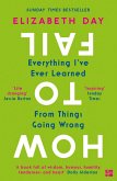 How to Fail: Everything I've Ever Learned From Things Going Wrong (eBook, ePUB)