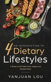 An Introduction to 4 Dietary Lifestyles - A Guide to the Paleo, Keto, Vegan and Okinawa Diets (eBook, ePUB)