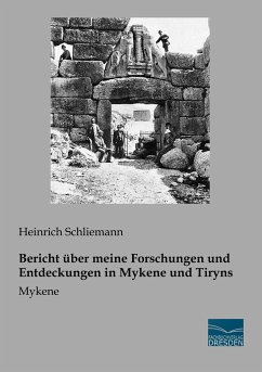 Bericht über meine Forschungen und Entdeckungen in Mykene und Tiryns - Schliemann, Heinrich