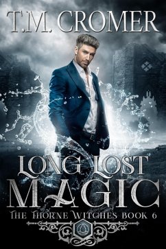 Long Lost Magic (The Thorne Witches, #6) (eBook, ePUB) - Cromer, T. M.