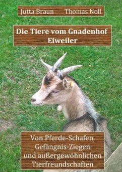 Die Tiere vom Gnadenhof Eiweiler - Braun, Jutta;Noll, Thomas