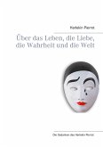 Über das Leben, die Liebe, die Wahrheit und die Welt Über das Leben, die Liebe, die Wahrheit und die Welt