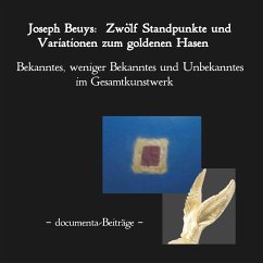 Joseph Beuys: Zwölf Standpunkte und Variatio­nen zum goldenen Hasen.