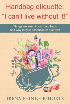 Cover Handbag etiquette: &quote;I can't live without it!&quote; (eBook, ePUB)