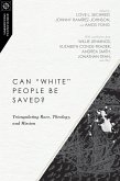 Can &quote;White&quote; People Be Saved? (eBook, ePUB)