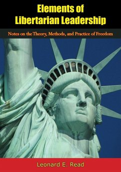 Elements of Libertarian Leadership (eBook, ePUB) - Read, Leonard E.