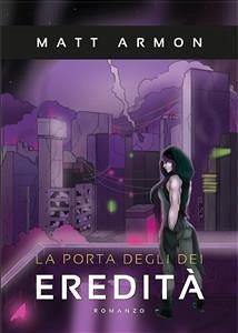 La Porta degli Dei - Eredità (eBook, ePUB) - Armon, Matt