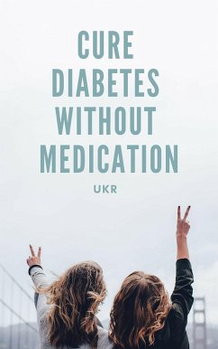 Cure Diabetes Without Medication (eBook, ePUB) - Kumar, Vijay