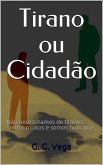 Tirano Ou Cidadao (eBook, ePUB)