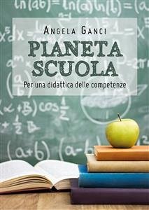 Pianeta scuola. Per una didattica delle competenze (eBook, ePUB) - Ganci, Angela