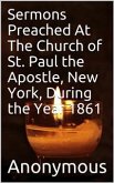 Sermons Preached At The Church of St. Paul the Apostle, New York, During the Year 1861. (eBook, PDF)