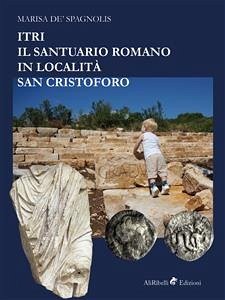 Itri – Il santuario romano in località San Cristoforo (eBook, ePUB) - de' Spagnolis, Marisa