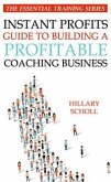 Instant Profits Guide to Building a Profitable Coaching Business (eBook, ePUB)