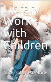 Library Work with Children (eBook, ePUB)