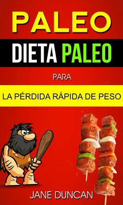 Paleo: Dieta Paleo para la Perdida Rapida de Peso (eBook, ePUB) - Duncan, Jane