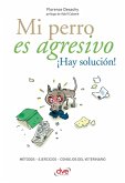 Mi perro es agresivo ¡Hay solución! (eBook, ePUB)
