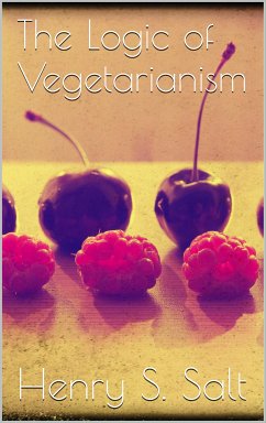 The Logic of Vegetarianism (eBook, ePUB) - Salt, Henry S.