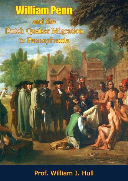 William Penn and the Dutch Quaker Migration to Pennsylvania (eBook, ePUB) William Penn and the Dutch Quaker Migration to Pennsylvania (eBook, ePUB)