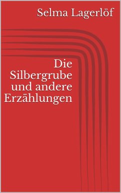 Die Silbergrube und andere Erzählungen (eBook, ePUB) - Lagerlöf, Selma