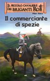Il piccolo cavaliere di briganti Rob e il commerciante di spezie (eBook, ePUB)