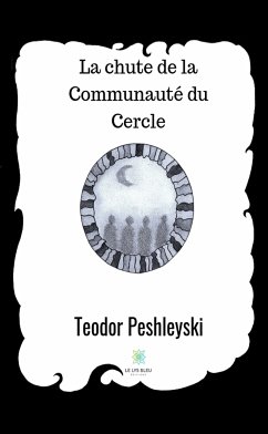 La chute de la Communauté du Cercle (eBook, ePUB) - Peshleyski, Teodor