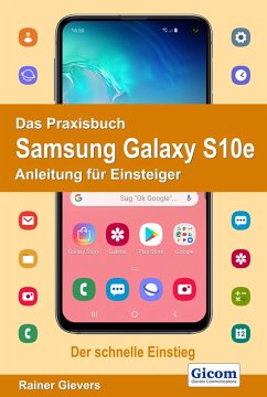 Das Praxisbuch Samsung Galaxy S10e - Anleitung für Einsteiger (eBook, PDF) - Gievers, Rainer