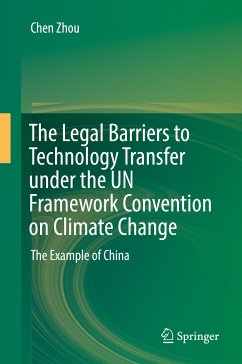 The Legal Barriers to Technology Transfer under the UN Framework Convention on Climate Change (eBook, PDF) - Zhou, Chen