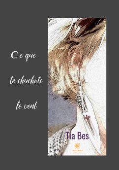 Ce que te chuchote le vent (eBook, ePUB) - Bes, Tia