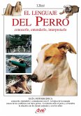 El lenguaje del perro. Conocerlo, entenderlo, interpretarlo (eBook, ePUB)