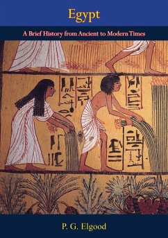 Egypt, A Brief History from Ancient to Modern Times (eBook, ePUB) - Elgood, P. G.