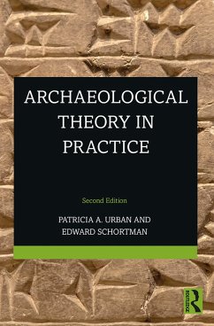 Archaeological Theory in Practice (eBook, ePUB) - Urban, Patricia; Schortman, Edward