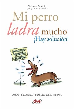 Mi perro ladra mucho ¡Hay solución! (eBook, ePUB) - Desachy, Florence