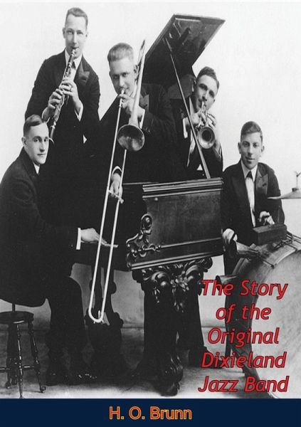 Story of the Original Dixieland Jazz Band (eBook, ePUB) Story of the Original Dixieland Jazz Band (eBook, ePUB)
