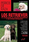 los retriever el labrador, el golden retriever y los otros retriever (eBook, ePUB)