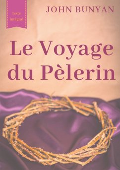 Le Voyage du Pèlerin (texte intégral de 1773) (eBook, ePUB) - Bunyan, John