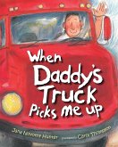 When Daddy's Truck Picks Me Up (eBook, PDF)