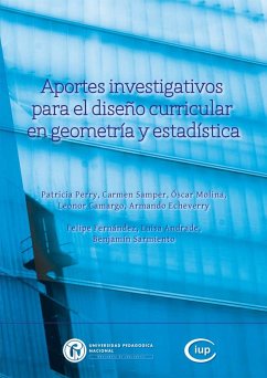 Aportes investigativos para el diseño curricular en geometría y estadística (eBook, PDF) - Perry, Patricia; Samper, Carmen; Molina, Óscar; Camargo, Leonor; Echeverry, Armando; Fernández, Felipe; Andrade, Luisa; Sarmiento, Benjamín