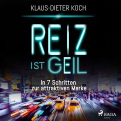 Reiz ist geil - In 7 Schritten zur attraktiven Marke (Ungekürzt) (MP3-Download) - Koch, Klaus-Dieter