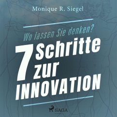 Wo lassen Sie denken? - 7 Schritte zur Innovation (Ungekürzt) (MP3-Download) - Siegel, Monique R.