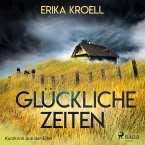 Glückliche Zeiten - Kurzkrimi aus der Eifel (Ungekürzt) (MP3-Download)