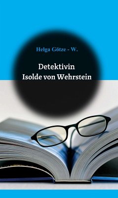 Detektivin Isolde von Wehrstein (eBook, ePUB) - Götze, Helga