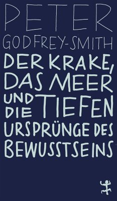 Der Krake, das Meer und die tiefen Ursprünge des Bewusstseins (eBook, ePUB) - Godfrey-Smith, Peter