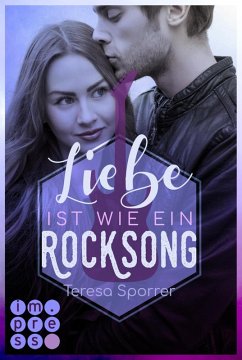 Liebe ist wie ein Rocksong (Die Rockstars-Serie) (eBook, ePUB) - Sporrer, Teresa
