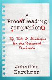 A Proofreading Companion: Tips, Tools & Strategies for the Professional Proofreader (eBook, ePUB)