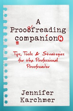 A Proofreading Companion: Tips, Tools & Strategies for the Professional Proofreader (eBook, ePUB) - Karchmer, Jennifer