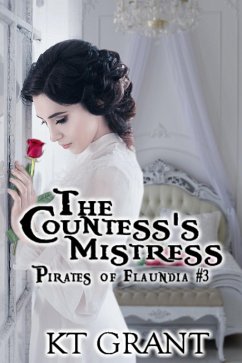 The Countess's Mistress (Pirates of Flaundia #3) (eBook, ePUB) - Grant, Kt