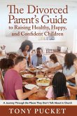 The Divorced Parent's Guide to Raising Healthy, Happy & Confident Children (eBook, ePUB)